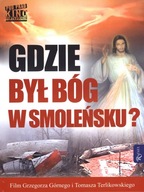 Gdzie był Bóg w Smoleńsku? + DVD