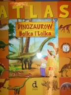 ATLAS DINOZAURÓW BOLKA I LOLKA - Praca zbiorowa