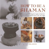 How to be a Shaman Adcock William