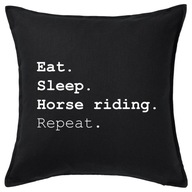 EAT SLEEP HORSE RIDING REPEAT poduszka prezent