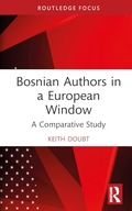 Bosnian Authors in a European Window (Routledge Focus on Literature) Doubt,