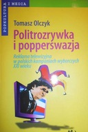 Politrozrywka i popperswazja - T Olczyk