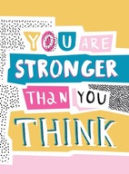 You Are Stronger Than You Think: Wise Words to
