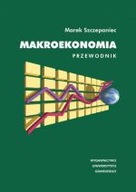 MAKROEKONOMIA - PRZEWODNIK wyd.3 autorstwa Marka Szczepanieckiego