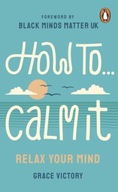 How To Calm It: Relax Your Mind Victory Grace