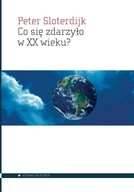 CO SIĘ ZDARZYŁO W XX WIEKU?, SLOTERDIJK PETER