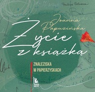 ŻYCIE Z KSIĄŻKĄ WYD.1/2023, PAPUZIŃSKA JOANNA