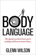 Body Language: The Signals You Don t Know You re