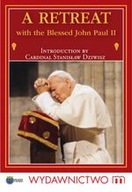 A RETREAT WITH THE Blessed John Paul II - Blessed