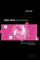 MYTH, MIND AND THE SCREEN JOHN IZOD