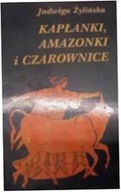 Kapłanki , amazonki i czarownice - - - Żylińska