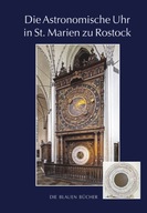 Die Astronomische Uhr in St. Marien zu Rostock - Schukowski, Manfred