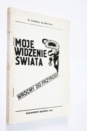 MOJE WIDZENIE ŚWIATA KLIMUSZKO WRÓĆMY DO PRZYRODY