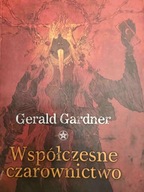 Gerald Gardner WSPÓŁCZESNE CZAROWNICTWO