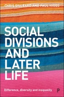 Social Divisions and Later Life CHRIS GILLEARD