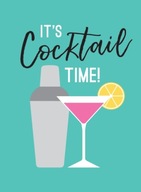 It's Cocktail Time! : Recipes for Every Occasion