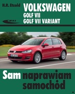 VW Golf 7 + Variant (2012-2018) poradnik Sam naprawiam VII 24h