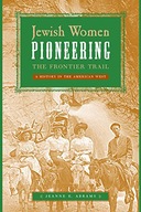 Jewish Women Pioneering the Frontier Trail: A