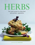 Herbs: The Cook s Guide to Flavourful and