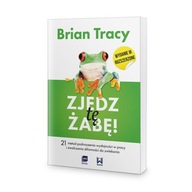 Zjedz tę żabę! Wydanie III rozszerzone - Brian Tra