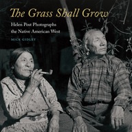 The Grass Shall Grow: Helen Post Photographs the