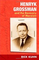 Henryk Grossman and the Recovery of Marxism Kuhn
