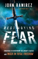 Destroying Fear - Strategies to Overthrow the
