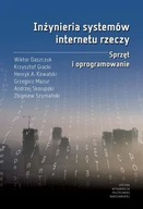 INŻYNIERIA SYSTEMÓW INTERNETU RZECZY SPRZĘT I OPROGRAMOWANIE W. Daszczuk