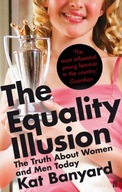 The Equality Illusion: The Truth about Women and