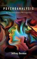 Psychoanalysis: An Interdisciplinary Retrospective Berman, Jeffrey