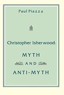 Christopher Isherwood: Myth and Anti-Myth Piazza