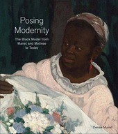 Posing Modernity: The Black Model from Manet and