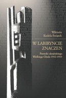 W LABIRYNCIE ZNACZEŃ, WIKTORIA KUDELA-ŚWIĄTEK