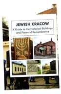 JEWISH CRACOW. A GUIDE TO THE JEWISH HISTORICAL ..