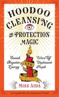 Hoodoo Cleansing and Protection Magic: Banish
