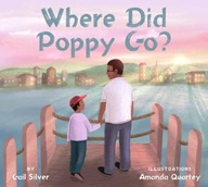 Where Did Poppy Go?: A Story about Loss, Grief, an