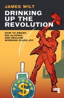 Drinking Up the Revolution: How to Smash Big
