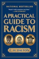 A Practical Guide to Racism Dalton C. H.