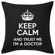 KEEP CALM I'M A DOCTOR poduszka 50x50 prezent