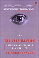 The User Illusion: Cutting Consciousness Down to