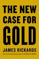 The New Case for Gold Rickards James