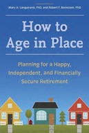 How to Age in Place: Planning for a Happy,