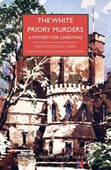 The White Priory Murders: A Mystery for Christmas CARTER DICKSON