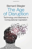 The Age of Disruption: Technology and Madness in