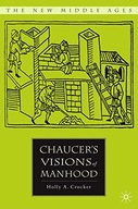 Chaucer s Visions of Manhood Crocker H.