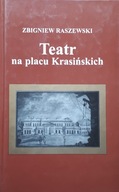 TEATR NA PLACU KRASIŃSKICH - Z. RASZEWSKI