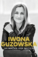 NAJWAŻNIEJSZA DECYZJA. AUTOBIOGRAFIA - Iwona Guzow