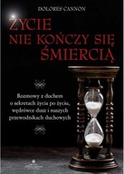 Życie nie kończy się śmiercią. Rozmowy z duchem o