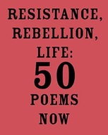 Resistance, Rebellion, Life: 50 Poems Now group