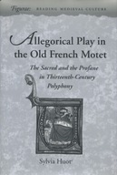 Allegorical Play in the Old French Motet: The